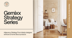 Read more about the article Adjacency Strategy: From interior designer services to home décor products